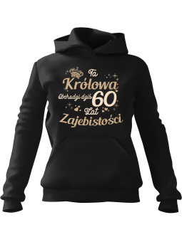 Bluza Damska z kapturem Ta Królowa Obchodzi Dziś [WYBIERZ WIEK] - Śmieszne gadżety z Nadrukami ?