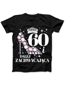 Koszulka Koszulka Damska Dalej Zachwycająca [WYBIERZ WIEK] Czarna - Śmieszne T-Shirty z Nadrukami ?