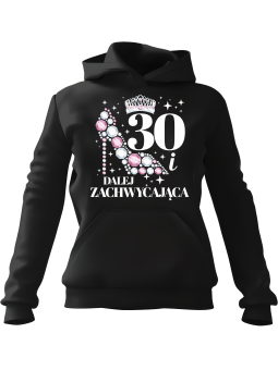 Bluza Damska z kapturem  Dalej Zachwycająca [WYBIERZ WIEK] - Śmieszne gadżety z Nadrukami ?