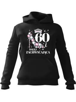 Bluza Damska z kapturem  Dalej Zachwycająca [WYBIERZ WIEK] - Śmieszne gadżety z Nadrukami ?