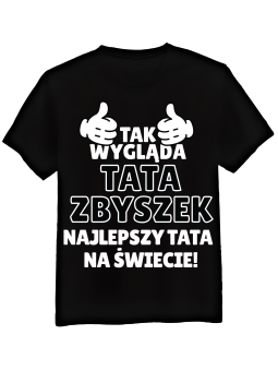 Koszulka Koszulka Męska Tak Wygląda Najlepszy Tata [WYBIERZ IMIĘ] - Śmieszne T-Shirty z Nadrukami ?