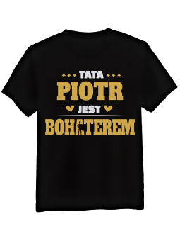 Koszulka Koszulka Męska Tata [WYBIERZ IMIĘ] Jest Bohaterem - Śmieszne T-Shirty z Nadrukami ?