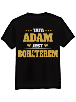 Koszulka Koszulka Męska Tata [WYBIERZ IMIĘ] Jest Bohaterem - Śmieszne T-Shirty z Nadrukami ?