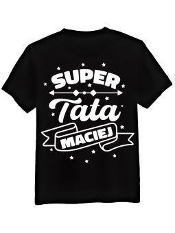 Koszulka Koszulka Męska Super Tata [WYBIERZ IMIĘ] - Śmieszne T-Shirty z Nadrukami ?
