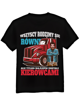 Koszulka Koszulka Męska Kierowcy Wszyscy Rodzimy Się Równi Czarna - Śmieszne T-Shirty z Nadrukami ?