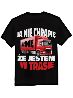 Koszulka Koszulka Męska Ja Nie Chrapię Ja Śnię Że Jestem W Trasie Czarna - Śmieszne T-Shirty z Nadrukami ?