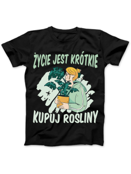 Koszulka Koszulka Damska Życie Jest Krótkie Kupuj Rośliny Czarna - Śmieszne T-Shirty z Nadrukami ?