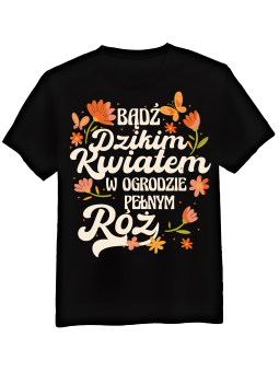 Koszulka Koszulka Męska Bądź Dzikim Kwiatem Czarna - Mustang Motoryzacja