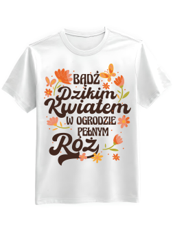 Koszulka Koszulka Męska Bądź Dzikim Kwiatem Biała - Mustang Motoryzacja