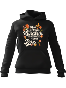 Bluza Damska z kapturem Bądź Dzikim Kwiatem Czarna - Modna Odzież z Nadrukami ?