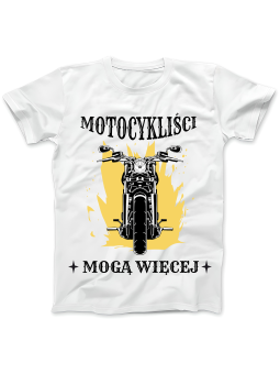 Koszulka Koszulka Damska Motocykliści Mogą Więcej Biała - Śmieszne T-Shirty z Nadrukami ?