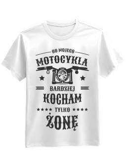 Koszulka Koszulka Męska Bardziej Kocham Tylko Żonę Biała - Mustang Motoryzacja