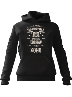 Bluza Męska z kapturem Bardziej Kocham Tylko Żonę Czarna - Śmieszne gadżety z Nadrukami ?