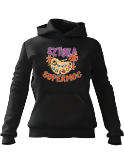 Bluza Damska z kapturem Sztuka To Moja Supermoc Czarna - Modna Odzież z Nadrukami ?