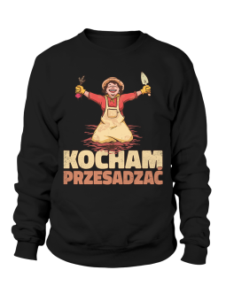 Bluza Damska Kocham Przesadzać - Śmieszne T-Shirty z Nadrukami ?