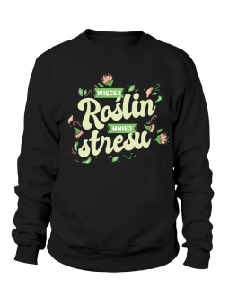 Bluza Męska Więcej Roślin Mniej Stresu - Śmieszne T-Shirty z Nadrukami ?