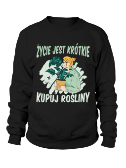 Bluza Damska Życie Jest Krótkie Kupuj Rośliny - Śmieszne T-Shirty z Nadrukami ?