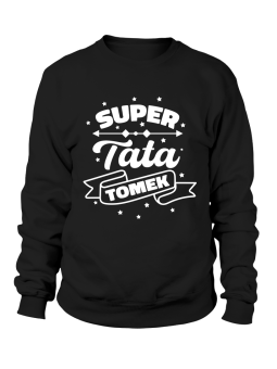 Bluza Męska Super Tata [WYBIERZ IMIĘ] - Śmieszne T-Shirty z Nadrukami ?