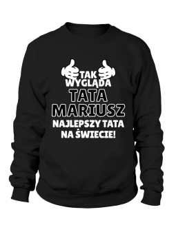 Bluza Męska Tak Wygląda Najlepszy Tata [WYBIERZ IMIĘ] - Śmieszne T-Shirty z Nadrukami ?