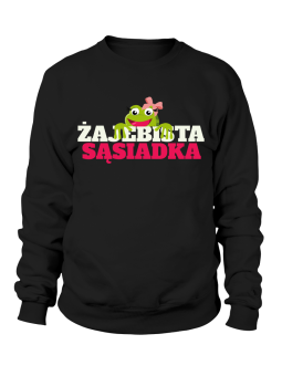 Bluza Damska Żajebista Sąsiadka - Śmieszne T-Shirty z Nadrukami ?