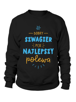 Bluza Męska Dobry Szwagier Pije - Śmieszne T-Shirty z Nadrukami ?