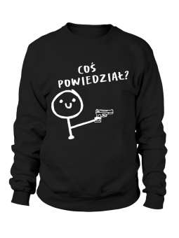 Bluza Damska Coś Powiedział - Śmieszne T-Shirty z Nadrukami ?