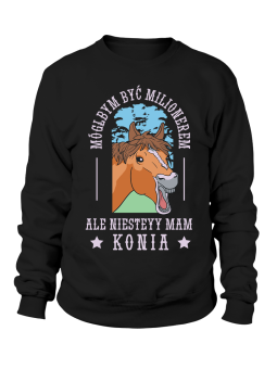 Bluza Męska Mógłbym Być Milionerem Ale Mam Konia - Śmieszne T-Shirty z Nadrukami ?