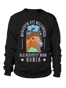 Bluza Męska Mogłabym Być Milionerką Ale Mam Konia - Śmieszne T-Shirty z Nadrukami ?