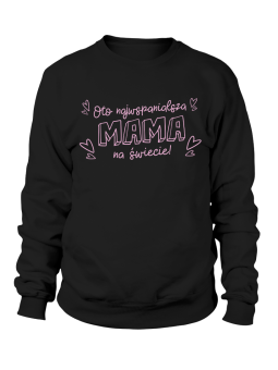 Bluza Damska Oto Najwspanialsza Mama - Śmieszne T-Shirty z Nadrukami ?