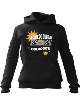 Bluza Damska z kapturem Lecimy Do Dubaju Czarna - Modna Odzież z Nadrukami ?