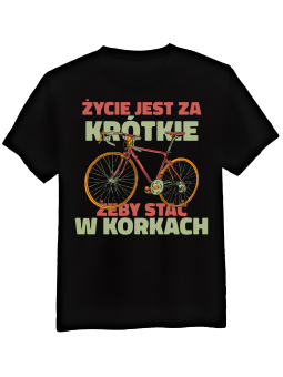 Koszulka Koszulka Męska Korki Życie Jest Za Krótkie Czarna - Śmieszne T-Shirty z Nadrukami ?