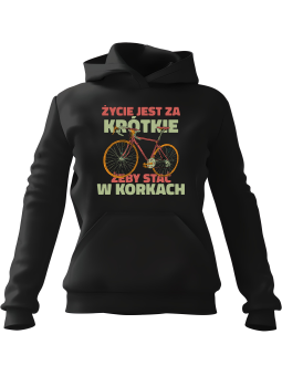 Bluza Męska z kapturem Korki Życie Jest Za Krótkie Czarna - Śmieszne gadżety z Nadrukami ?