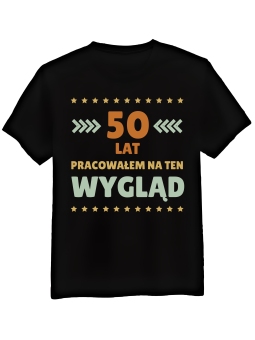 Koszulka Koszulka Męska [WYBIERZ WIEK] Lat Pracowałem Na Ten Wygląd - Śmieszne T-Shirty z Nadrukami ?