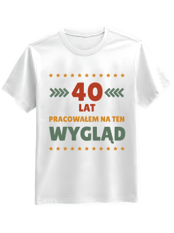 Koszulka Koszulka Męska [WYBIERZ WIEK] Lat Pracowałem Na Ten Wygląd - Śmieszne T-Shirty z Nadrukami ?