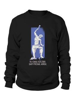 Bluza Męska To Ciało Rzeźbił Sam Michał Anioł - Śmieszne T-Shirty z Nadrukami ?