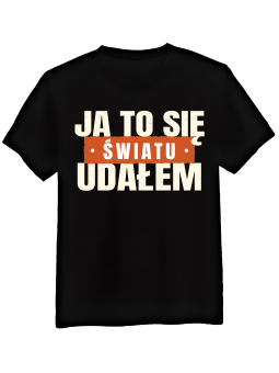 Koszulka Koszulka Męska Ja To Się Światu Udałem Czarna - Śmieszne T-Shirty z Nadrukami ?