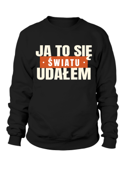 Bluza Męska Ja To Się Światu Udałem - Śmieszne T-Shirty z Nadrukami ?