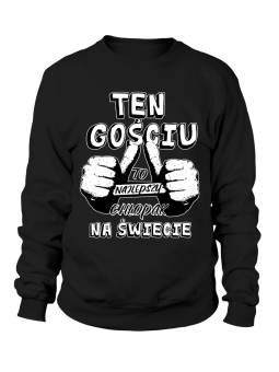 Bluza Męska Ten Gościu To Najlepszy Chłopak - Śmieszne T-Shirty z Nadrukami ?