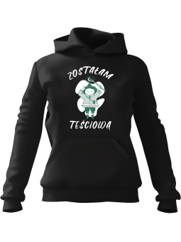 Bluza Damska z kapturem Zostałam Teściową Czarna - Modna Odzież z Nadrukami ?