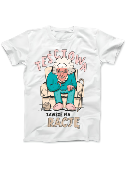 Koszulka Koszulka Damska Teściowa Zawsze Ma Rację Biała - Śmieszne T-Shirty z Nadrukami ?