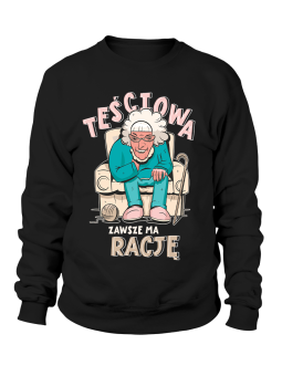 Bluza Damska Teściowa Zawsze Ma Rację - Śmieszne T-Shirty z Nadrukami ?