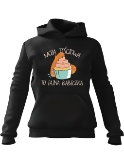 Bluza Damska z kapturem Moja Teściowa To Fajna Babeczka Czarna - Modna Odzież z Nadrukami ?