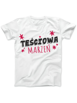 Koszulka Koszulka Damska Teściowa Marzeń Biała - Śmieszne T-Shirty z Nadrukami ?