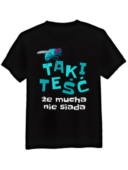 Koszulka Koszulka Męska Teść Że Mucha Nie Siada Czarna - Śmieszne T-Shirty z Nadrukami ?