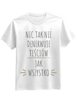 Koszulka Koszulka Męska Nic Tak Nie Denerwuje Teściów Biała - Śmieszne T-Shirty z Nadrukami ?