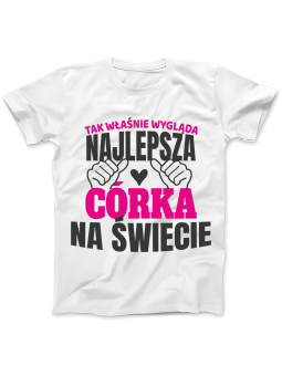 Koszulka Koszulka Damska Tak Wygląda Najlepsza Córka Biała - Śmieszne T-Shirty z Nadrukami ?