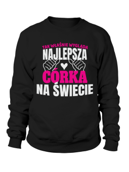 Bluza Damska Tak Wygląda Najlepsza Córka - Śmieszne T-Shirty z Nadrukami ?