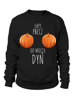 Bluza Damska Łapy Precz Od Moich Dyń - Śmieszne T-Shirty z Nadrukami ?