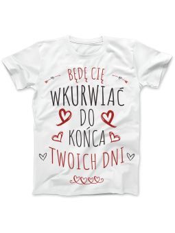 Koszulka Koszulka Damska Do Końca Twoich Dni Biała - Śmieszne T-Shirty z Nadrukami ?