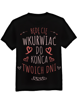 Koszulka Koszulka Męska Do Końca Twoich Dni Czarna - Śmieszne T-Shirty z Nadrukami ?